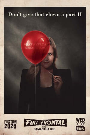 FULL FRONTAL WITH SAMANTHA BEE Launches 2020 Election Horror Campaign Image