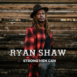 Ryan Shaw's 'Strong Men Can' Out Today 