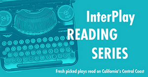Pacific Conservatory Theatre Announces InterPlay Reading Series 