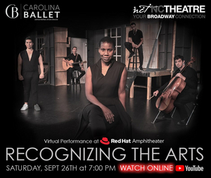 Carolina Ballet and North Carolina Theatre to Present RECOGNIZING THE ARTS Virtual Performance  Image