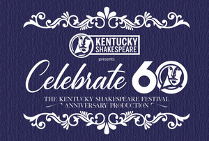 The Kentucky Shakespeare Festival Announces Celebrate 60 Anniversary Production 