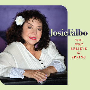 BWW CD Review: Josie Falbo YOU MUST BELIEVE IN SPRING Will Put a Spring In Your Step 