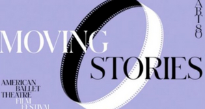 MOVING STORIES: AN ABT FILM FESTIVAL to Premiere This Week 