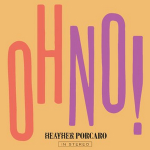 Heather Porcaro Shares New Single 'OH NO!' Image