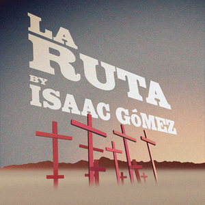 Texas Theatre and Dance Presents LA RUTA by Isaac Gomez 