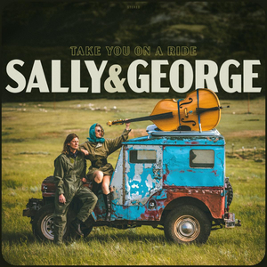 Folk-Rock Duo Sally & George Make Sense Of It All With New Full-Length Album 