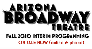 Arizona Broadway Theatre Announces Fall Interim Programming With New Health and Safety Guidelines  Image