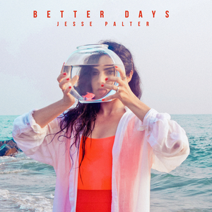 Jesse Palter Returns With 'Better Days' 