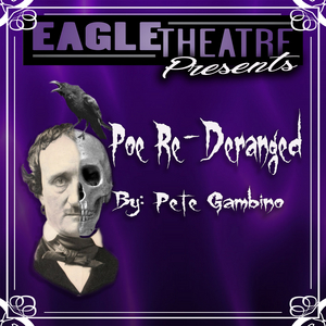 Review: POE RE-DERANGED at The Eagle Theatre in Poe-sitively Spooky  Image