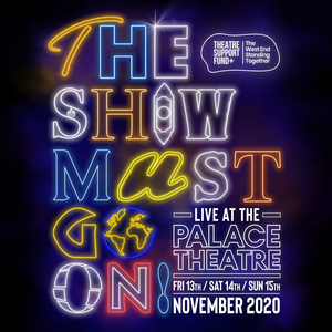 THE SHOW MUST GO ON! LIVE AT THE PALACE THEATRE Will Be Presented Next Month Image