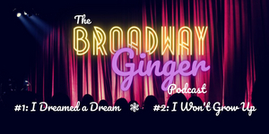 Podcast: THE BROADWAY GINGER Tackles LES MISERABLES and PETER PAN in debut episodes 