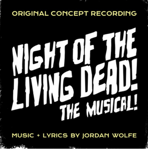 NIGHT OF THE LIVING DEAD! THE MUSICAL! to Release Original Concept Album 