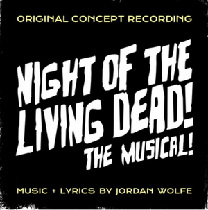 NIGHT OF THE LIVING DEAD! THE MUSICAL! to Release Original Concept Album Image