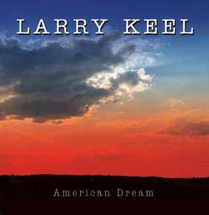 Larry Keel Announces New Album 'American Dream' 