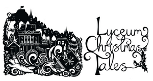 The Lyceum Presents LYCEUM CHRISTMAS TALES 