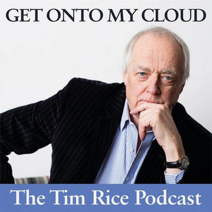 Sir Tim Rice Hosts GET ONTO MY CLOUD Podcast Image
