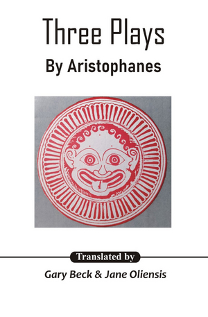 Gary Beck Releases THREE PLAYS BY ARISTOPHANES 