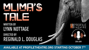 Review: MLIMA'S TALE at Profile Theatre [Audio Play] Image