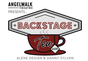 Angelwalk Theatre Presents BACKSTAGE TEA With Alene Degian and Danny Sylvan Image