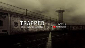 YouTube Premieres New Documentary TRAPPED: CASH BAIL IN AMERICA Image