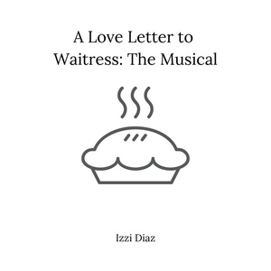 BWW Blog: A Love Letter to Waitress the Musical Image