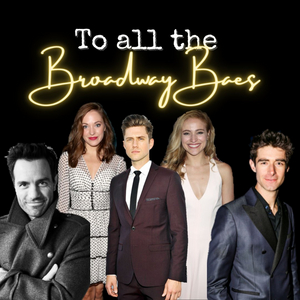 BWW Blog: To All the Broadway Baes 