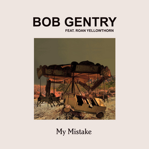 BOB GENTRY Releases New Single 'My Mistake' Image