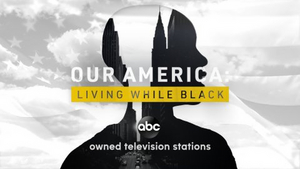OUR AMERICA: LIVING WHILE BLACK Docuseries to Premiere Oct. 19 Image