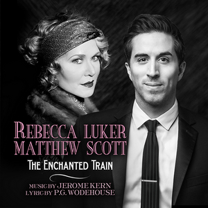 Rebecca Luker and Matthew Scott Release Duet of 'The Enchanted Train' Image