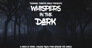 Thornhill Theatre Space Presents WHISPERS IN THE DARK 