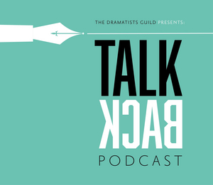 Dramatists Guild of America Announces Season 2 of TALKBACK Podcast Featuring Christine Toy Johnson, Georgia Stitt & More 