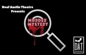 Deaf Austin Theater Presents Four-Part MURDER MYSTERY 