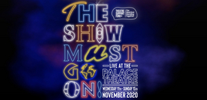 Casting Announced For THE SHOW MUST GO ON! LIVE At The Palace Theatre - Sam Tutty, Layton Williams, and More! Image