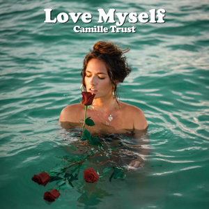 Camille Trust Releases Transparent New Single 'Love Myself' 