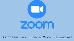 BWW Blog: Confessions from a Zoom Rehearsal 