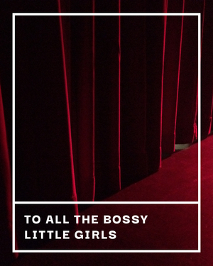 BWW Blog: To All the Bossy Little Girls Image