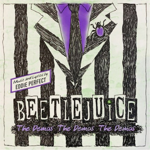 Eddie Perfect Releases BEETLEJUICE - THE DEMOS! THE DEMOS! THE DEMOS! for Halloween Image