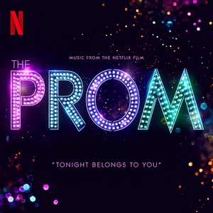Listen to 'Tonight Belongs to You,' the First New Track From THE PROM Movie! Image