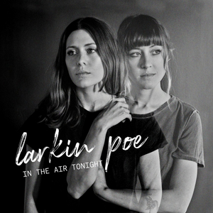 Larkin Poe Share Cover of Phil Collins' 'In The Air Tonight' 