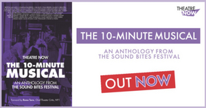 New Book, THE 10-MINUTE MUSICAL, An Anthology From The SOUND BITES Festival, is Now Available 