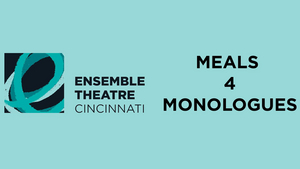 Ensemble Theatre Cincinnati Announces Virtual MEALS 4 MONOLOGUES  Image