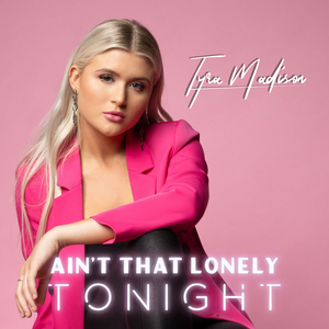 Tyra Madison Releases 'Ain't That Lonely Tonight' 