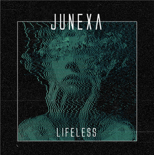 Junexa Release New EP 'Lifeless' 