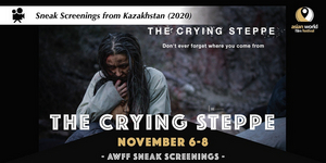The Asian World Film Festival Presents the World Premiere of Kazakhstan's THE CRYING STEPPE Image