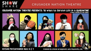 L'Anse Cruese High School's Crusader Nation Theatre Presents 10 WAYS TO SURVIVE LIFE IN A QUARANTINE 