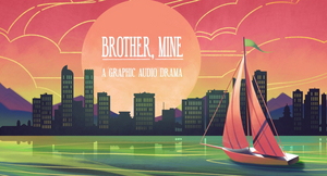 Hand Forged Fiction Launches Inaugural Season with 9-Part Graphic Audio Drama BROTHER, MINE 
