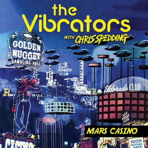 THE VIBRATORS Reunite With Guitar Slinging Legend CHRIS SPEDDING On MARS CASINO! Image