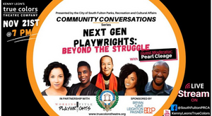 Kenny Leon's True Colors Theatre Company Presents NEXT GEN PLAYWRIGHTS: BEYOND THE STRUGGLE  Image