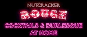 Company XIV Announces Nutcracker Rouge Cocktails & Burlesque At Home Image