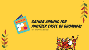 BWW Blog: Gather Around for Another Taste of Broadway Image